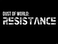 Dust of World: Resistance