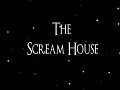 The Scream House