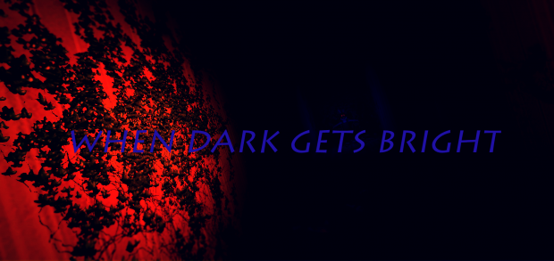 When dark gets bright (Horror)