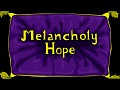 Melancholy.Hope