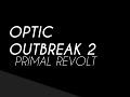 Optic Outbreak 2: Primal Revolt