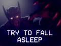 Try To Fall Asleep