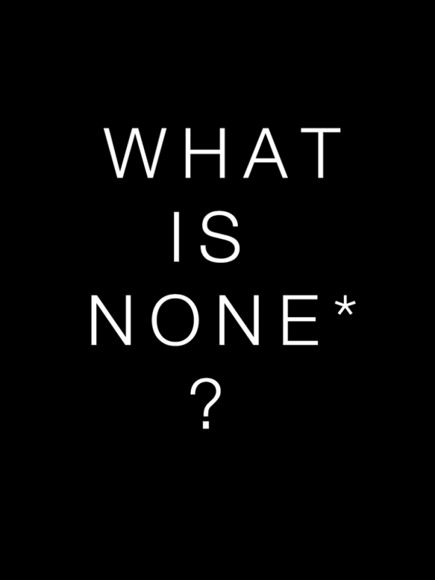 What is none* ?