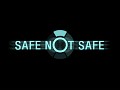 Safe Not Safe
