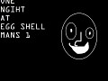 One Night At Egg Shell mans 1