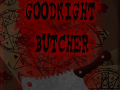 Goodnight Butcher