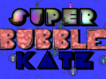 Super Bubble Katz
