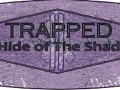 Trapped 2 - Hide of Shadows