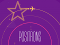 Positrons - Avoid annihilation with electrons
