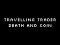 Travelling Trader: Death and Coin