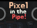 Pixel in the Pipe!