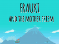 Frauki and the Mother Prism