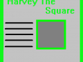 Harvey The Square DEMO