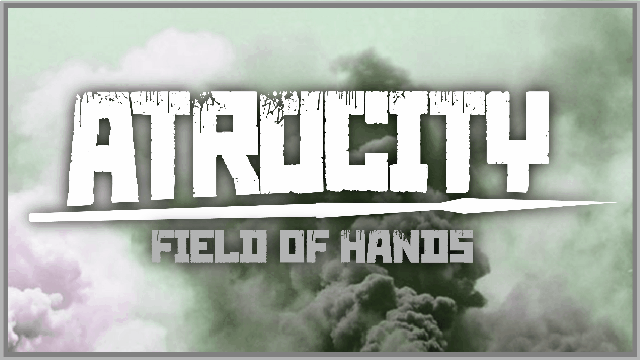 Atrocity: Field of Hands