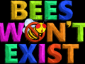 Bees Won't Exist