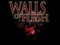 Walls of Flesh