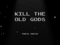 KILL THE OLD GODS