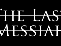 The Last Messiah