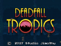 Deadfall Tropics