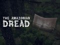The Amazonian Dread