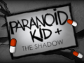 Paranoid Kid & The Shadow