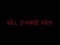 Kill Zombie Rick !