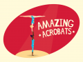 Amazing Acrobats