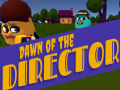 Dawn of the Director
