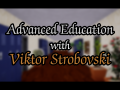 Advanced Education With Viktor Strobovski