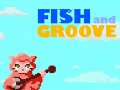 Fish and Groove