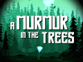 A Murmur in the Trees
