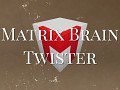 Matrix Brain Twister