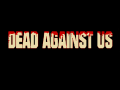 Dead Against Us