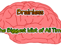 Brainless - The Biggest Idiot of All Time