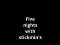 Five nights with stickmin (soon)
