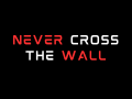 Never Cross The Wall