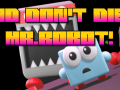 3D Don't Die, Mr. Robot!