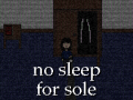 no sleep for sole