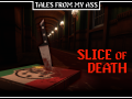 Tales from My Ass: Slice of Death