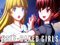 HALF-BAKED GIRLS
