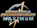 BUMPERS & BROADSWORDS: MAXIMUM