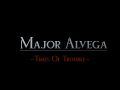 Major Alvega: Times Of Trouble