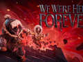 We Were Here Forever