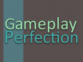 Gameplay Perfection