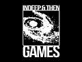 Indeep and then Games