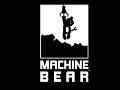 Machine Bear