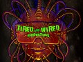 Tired and Wired Productions