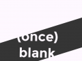 (once)blank