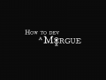 How to Dev a Morgue