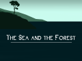 The Sea and The Forest